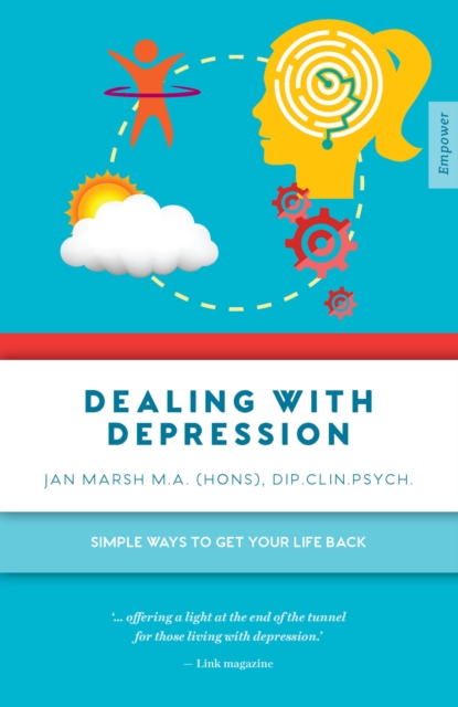 Dealing with Depression : Simple Ways to Get Your Life Back, Paperback / softback Book
