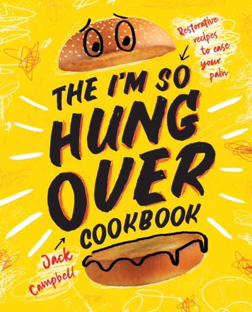 The I'm So Hungover Cookbook : Restorative recipes to ease your pain, Hardback Book