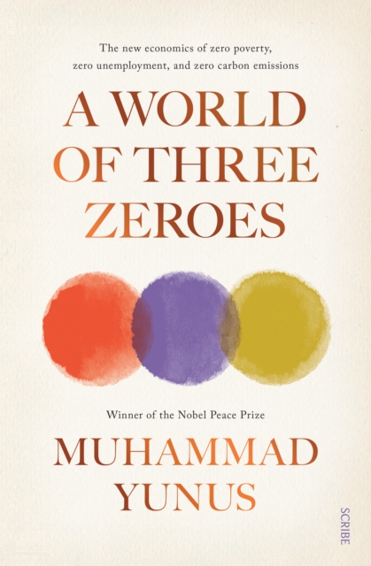 A World of Three Zeroes : the new economics of zero poverty, zero unemployment, and zero carbon emissions, EPUB eBook