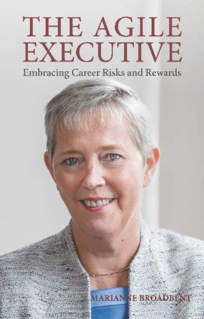The Agile Executive: Embracing Career Risks and Rewards, Paperback / softback Book
