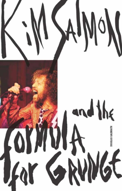 Nine Parts Water, One Part Sand : Kim Salmon and the Formula for Grunge, EPUB eBook