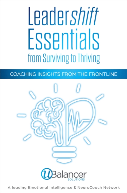 Leadershift Essentials: From Surviving to Thriving : Coaching Insights from the Frontline, EPUB eBook