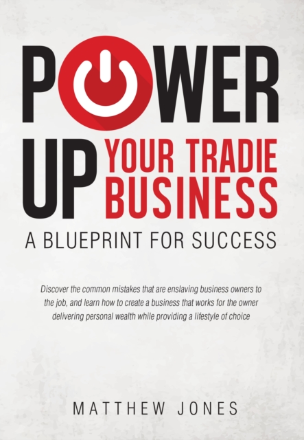 Power Up Your Tradie Business : A Blueprint for Success, EPUB eBook