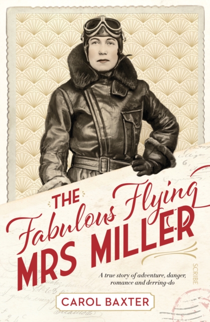 The Fabulous Flying Mrs Miller : a true story of murder, adventure, danger, romance, and derring-do, EPUB eBook