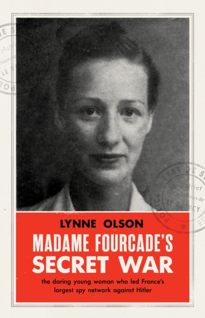 Madame Fourcade's Secret War : the daring young woman who led France's largest spy network against Hitler, EPUB eBook
