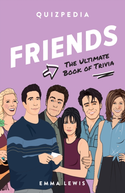 Friends Quizpedia : The ultimate book of trivia, Paperback / softback Book