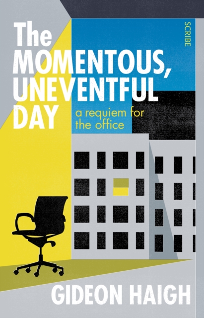 The Momentous, Uneventful Day : a requiem for the office, EPUB eBook