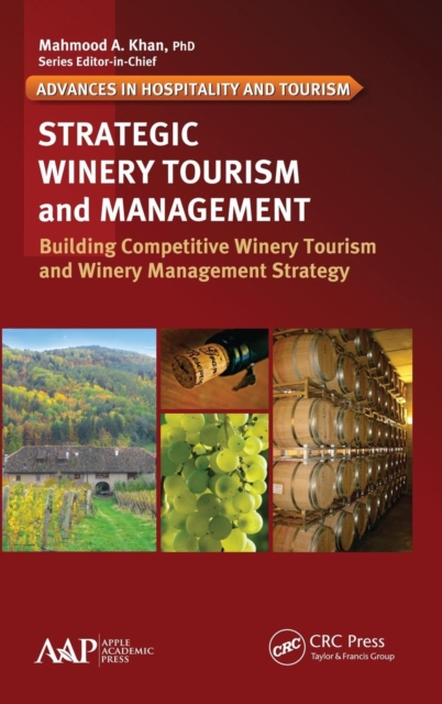 Strategic Winery Tourism and Management : Building Competitive Winery Tourism and Winery Management Strategy, Hardback Book