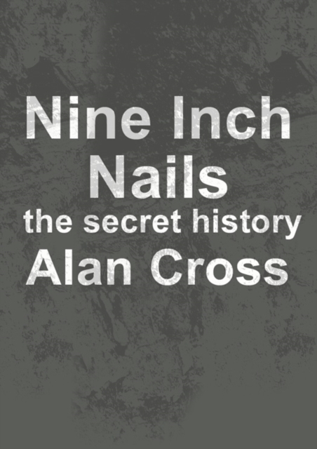 Nine Inch Nails : the secret history, EPUB eBook