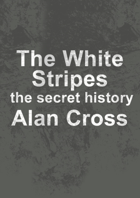 The White Stripes : the secret history, EPUB eBook