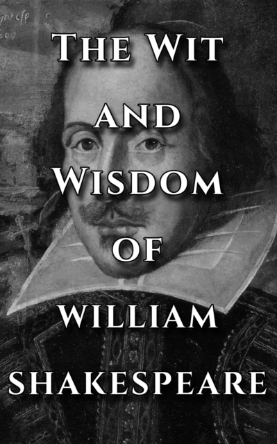 Shakespeare Quotes Ultimate Collection - The Wit and Wisdom of William Shakespeare, EPUB eBook