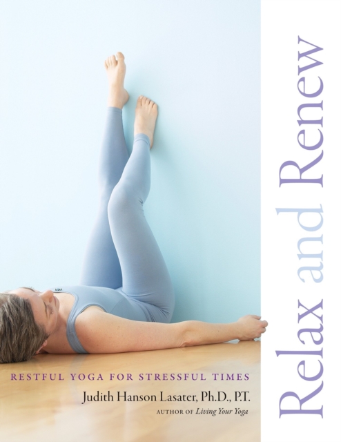 Relax and Renew : Restful Yoga for Stressful Times, Paperback / softback Book