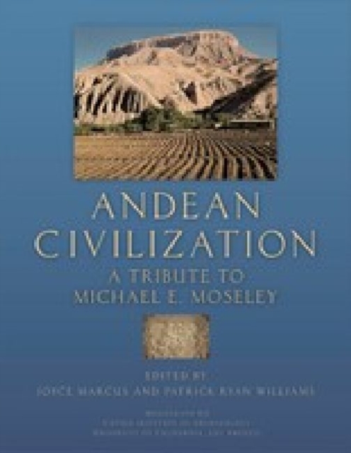 Andean Civilization : A Tribute to Michael E. Moseley, Hardback Book