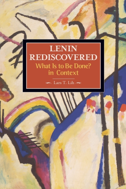 Lenin Rediscovered: What Is To Be Done? In Context : Historical Materialism, Volume 9, Paperback / softback Book