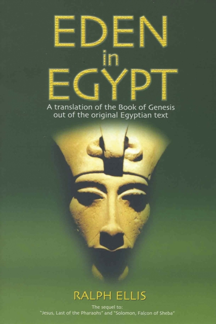 Eden in Egypt : Adam and Eve Were Pharaoh Akhenaton and Queen Nefertiti, Paperback / softback Book