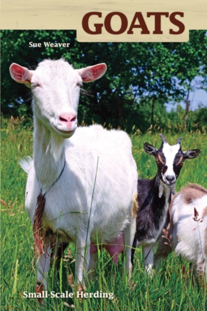 Goats : Small-scale Herding for Pleasure And Profit, Paperback / softback Book