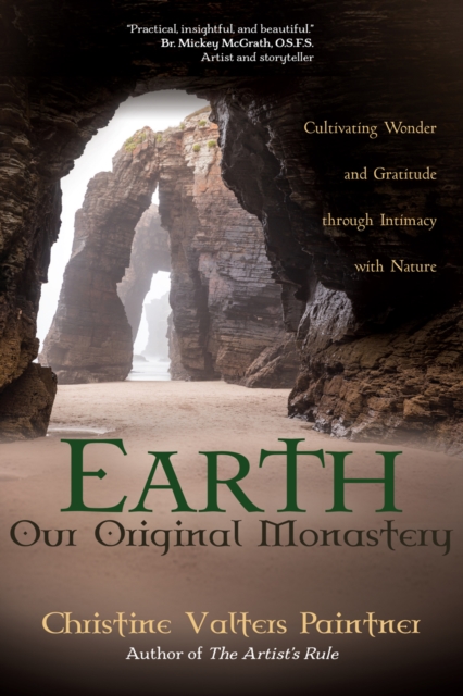 Earth, Our Original Monastery : Cultivating Wonder and Gratitude through Intimacy with Nature, EPUB eBook