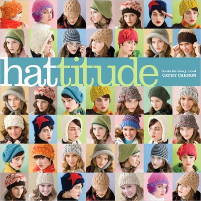 Hattitude : Knits for Every Mood, Paperback / softback Book