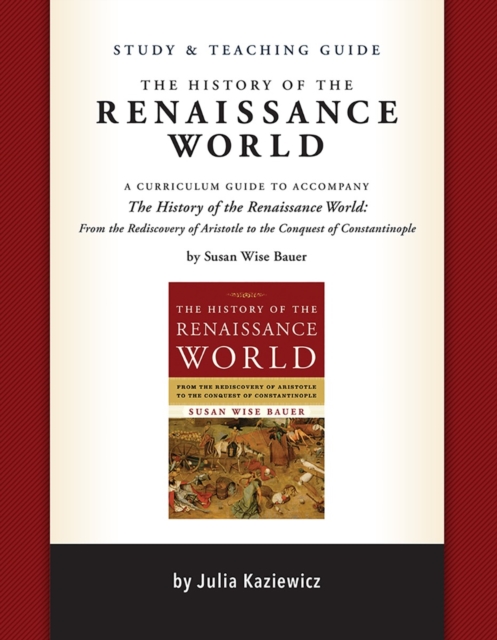 Study and Teaching Guide: The History of the Renaissance World : A curriculum guide to accompany The History of the Renaissance World, Paperback / softback Book