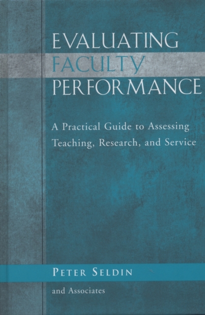 Evaluating Faculty Performance : A Practical Guide to Assessing Teaching, Research, and Service, Hardback Book