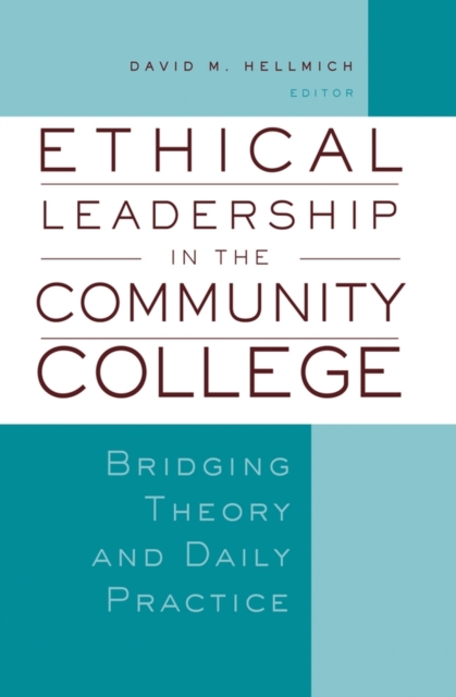 Ethical Leadership in the Community College : Bridging Theory and Daily Practice, Hardback Book