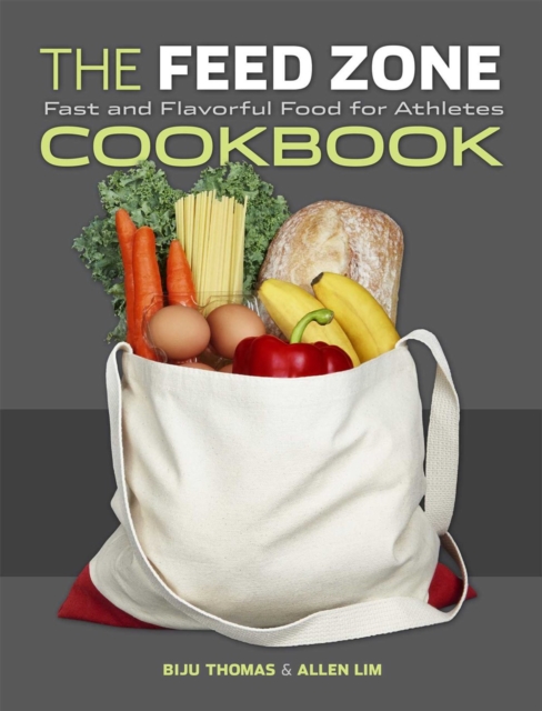 The Feed Zone Cookbook : Fast and Flavorful Food for Athletes, Hardback Book
