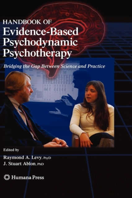 Handbook of Evidence-Based Psychodynamic Psychotherapy : Bridging the Gap Between Science and Practice, Hardback Book