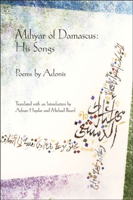 Mihyar of Damascus : His Songs, Paperback / softback Book