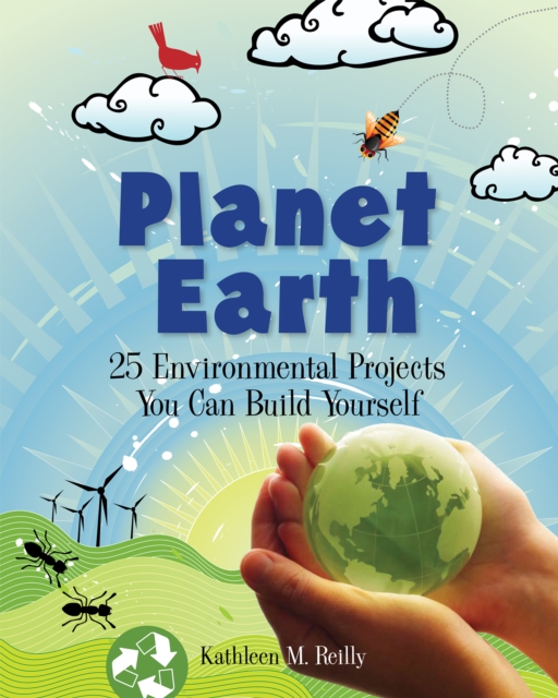 Planet Earth : 24 Environmental Projects You Can Build Yourself, PDF eBook