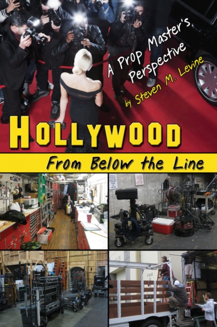HOLLYWOOD From Below the Line : A Prop Master's Perspective, Paperback / softback Book