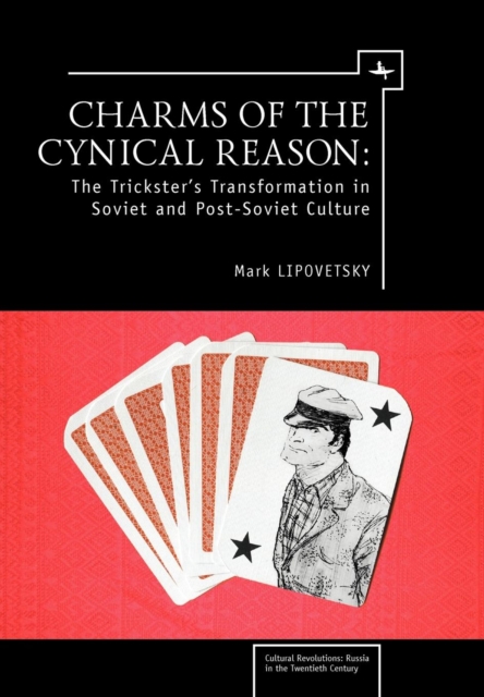 Charms of the Cynical Reason : Tricksters in Soviet and Post-Soviet Culture, Hardback Book