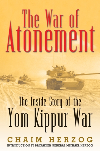 War of Atonement : The Inside Story of the Yom Kippur War, Hardback Book