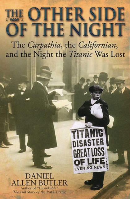 The Other Side of the Night : The Carpathia, the Californian, and the Night the Titanic Was Lost, Paperback / softback Book