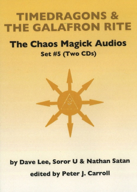 Chaos Magick Audios CD : Volume V: Timedragons & the Galafron Rite, CD-Audio Book