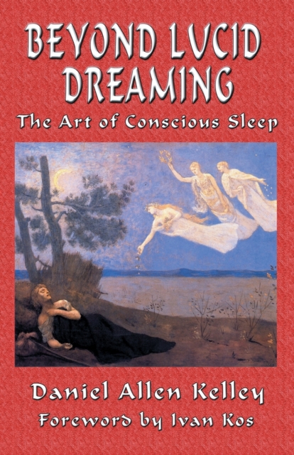 Beyond Lucid Dreaming : The Art of Conscious Sleep, Paperback / softback Book