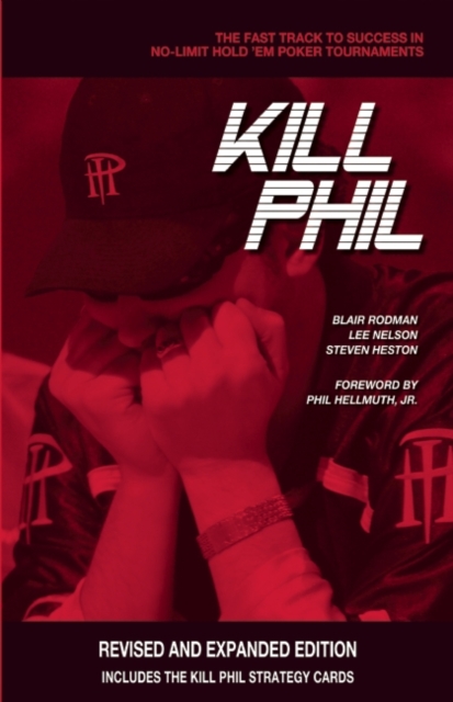 Kill Phil : The Fast Track to Success in No-Limit Hold 'em Poker Tournaments, Paperback / softback Book