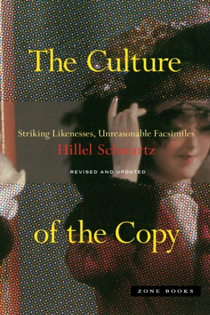 The Culture of the Copy : Striking Likenesses, Unreasonable Facsimiles, Paperback / softback Book