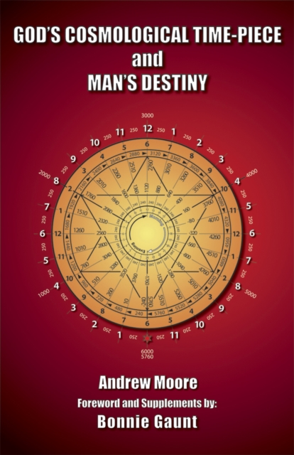 God's Cosmological Time-Piece and Man's Destiny, Paperback Book