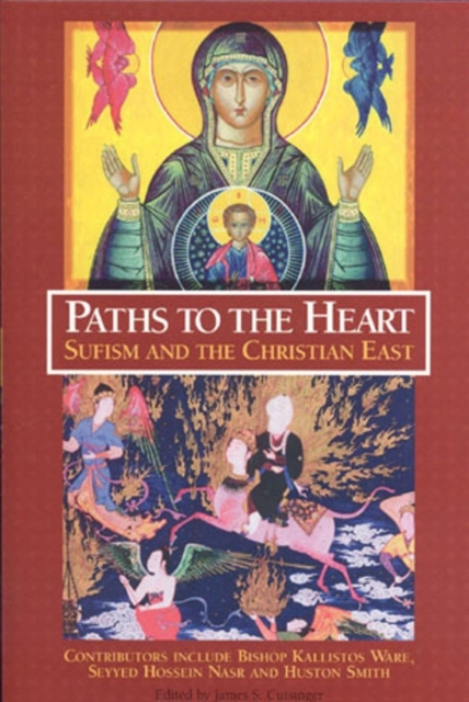 Paths To The Heart: Sufism And The Chris : Sufism and the Christian East, EPUB eBook