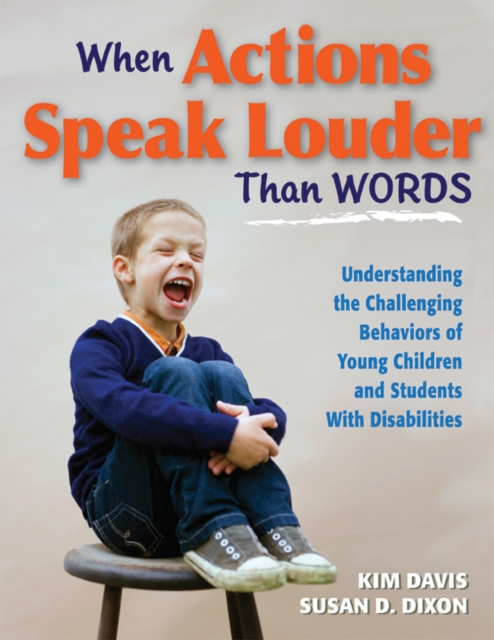 When Actions Speak Louder Than Words : Understanding the Challenging Behaviors of Young Children and Students With Disabilities, EPUB eBook