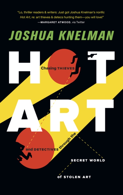 Hot Art : Chasing Thieves and Detectives Through the Secret World of Stolen Art, EPUB eBook