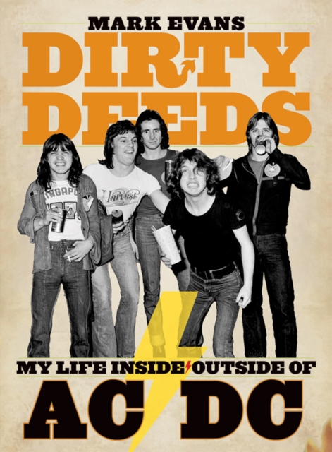 Mark Evans Dirty Deeds: My Life Inside/outside Of Ac/dc, Paperback / softback Book