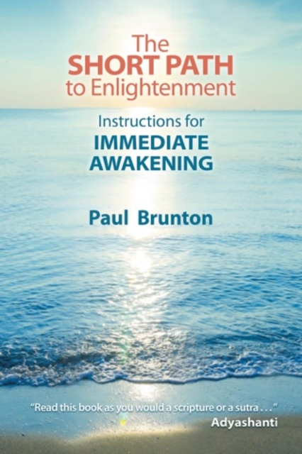 The Short Path to Enlightenment : Instructions for Immediate Awakening, Paperback / softback Book