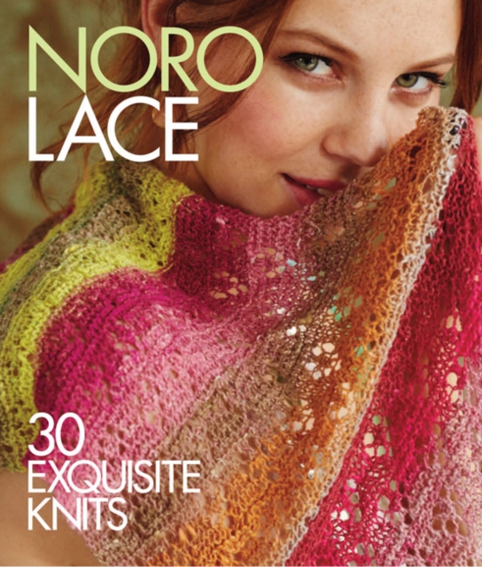Noro Lace : 30 Exquisite Knits, Hardback Book