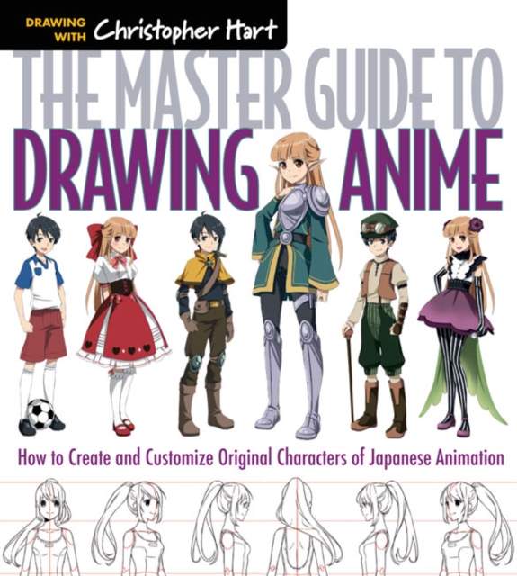 The Master Guide to Drawing Anime : How to Draw Original Characters from Simple Templates Volume 1, Paperback / softback Book