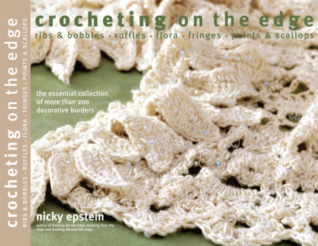 Crocheting on the Edge : Ribs & Bobbles*Ruffles*Flora*Fringes*Points & Scallops, Paperback / softback Book