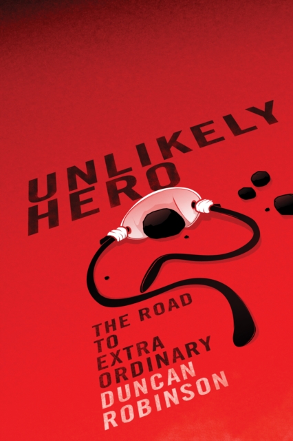 Unlikely Hero : Road to Extraordinary, EPUB eBook