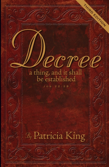 Decree - Third Edition : Decree a Thing and it Shall Be Established - Job 22:8, EPUB eBook