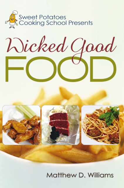 Sweet Potatoes Cooking School Presents Wicked Good Food, EPUB eBook