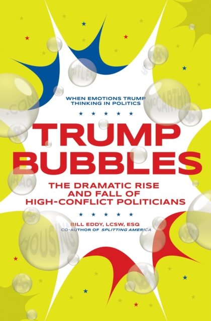 Trump Bubbles : The Dramatic Rise and Fall of High-Conflict Politicians, EPUB eBook